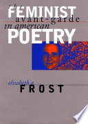 The feminist avant-garde in American poetry /