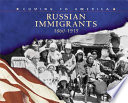Russian immigrants, 1860-1915 /