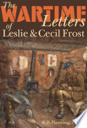 The wartime letters of Leslie and Cecil Frost, 1915-1919 /