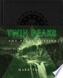 Twin Peaks : the final dossier /