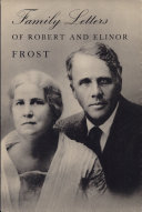 Family letters of Robert and Elinor Frost /