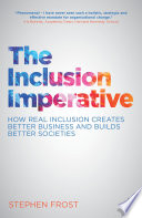 Inclusion imperative : how real inclusion creates better business and builds better societies. /