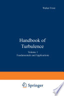 Handbook of Turbulence : Volume 1 Fundamentals and Applications /