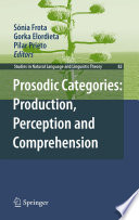 Prosodic Categories: Production, Perception and Comprehension /