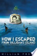 How I escaped from Gilligan's Island : and other misadventures of a Hollywood writer-producer /