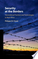 Security at the borders : transnational practices and technologies in West Africa /