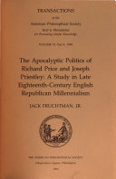 The apocalyptic politics of Richard Price and Joseph Priestley : a study in late eighteenth century English republican millennialism /