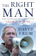 The right man : the surprise presidency of George W. Bush /