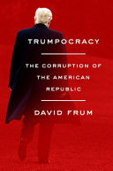 Trumpocracy : the corruption of the American republic /