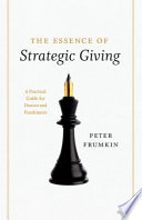 The essence of strategic giving : a practical guide for donors and fundraisers /