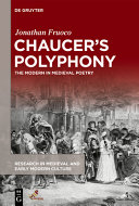 Chaucer's polyphony : the modern in medieval poetry /