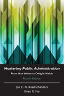 Mastering public administration : from Max Weber to Dwight Waldo /