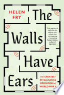 The walls have ears : the greatest intelligence operation of World War II /