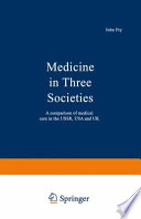 Medicine in Three Societies : a comparison of medical care in the USSR, USA and UK /