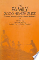 The Family Good Health Guide : Common Sense on Common Health Problems /