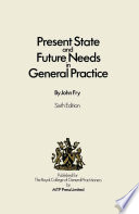 Present State and Future Needs in General Practice /