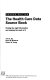 The health care data source book : finding the right information and making the most of it /