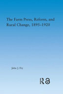 The farm press, reform, and rural change, 1895-1920 /