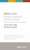 Better lives : migration, wellbeing and New Zealand /
