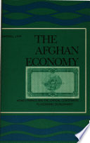 The Afghan economy : money, finance, and the critical constraints to economic development /