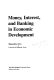 Money, interest, and banking in economic development /