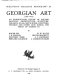 Georgian art (1760-1820) : an introductory review of English painting, architecture, sculpture, ceramics, glass, metalwork, furniture, textiles, and other arts during the reign of George III /