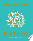 Mythos : the Greek myths reimagined /