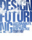 Design futuring : sustainability, ethics, and new practice /