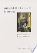 Art and the crisis of marriage : Edward Hopper and Georgia O'Keeffe /