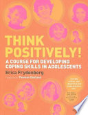 Think positively! : a course for developing coping skills in adolescents /