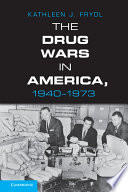The drug wars in America, 1940-1973 /