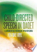 Child-directed Speech in Qaqet : A Language of East New Britain, Papua New Guinea.