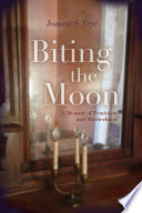 Biting the moon : a memoir of feminism and motherhood /