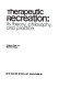 Therapeutic recreation: its theory, philosophy, and practice /