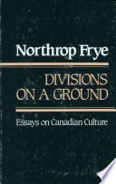Divisions on a ground : essays on Canadian culture /