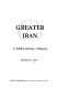 Greater Iran : a 20th-century odyssey /