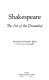 Shakespeare, the art of the dramatist /