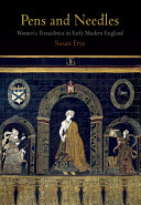 Pens and needles : women's textualities in early modern England /
