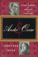 André & Oscar : the literary friendship of André Gide and Oscar Wilde /