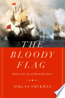 The bloody flag : mutiny in the age of Atlantic revolution /