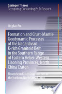 Formation and Crust-Mantle Geodynamic Processes of the Neoarchean K-rich Granitoid Belt in the Southern Range of Eastern Hebei-Western Liaoning Provinces, North China Craton : Neoarchean K-rich Granitoid Belt in the Northern North China Craton /