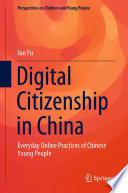 Digital Citizenship in China : Everyday Online Practices of Chinese Young People /