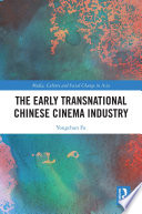 The early transnational Chinese cinema industry /