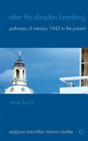 After the Dresden bombing : pathways of memory, 1945 to the present /