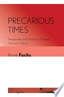 Precarious times : temporality and history in modern German culture /