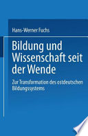 Bildung und Wissenschaft seit der Wende : zur Transformation des ostdeutschen Bildungssystems /