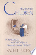 Abandoned children : foundlings and child welfare in nineteenth-century France /