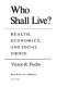 Who shall live? : health, economics, and social choice /