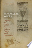 Vernacular voices : language and identity in medieval French Jewish communities /