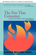 The fire that consumes : a biblical and historical study of the doctrine of final punishment /